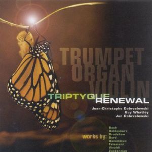 <b>Album: Triptyque Renewal</b><br>Triptyque Renewal
Jean-Christophe Dobrzelewski, trumpet | Guy Whatley, organ | 
Jan Dobrzelewski, violin