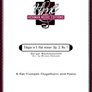 <b>Elegie in E-flat min or, Op. 3, No. 1</b><br>Sergei Rachmaninoff (Arr. by Miriam Hickman)