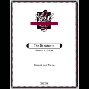 <b>Title: The Debutante  </b>Composer: Clarke, Herbert L.